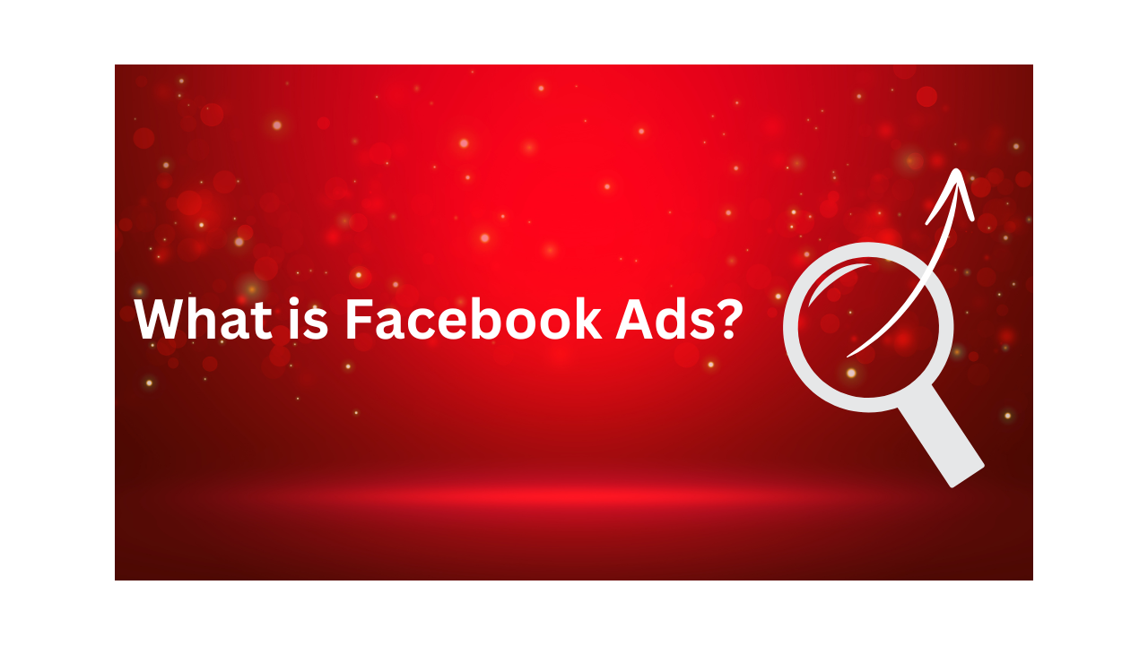 Read more about the article What is Facebook Ads?